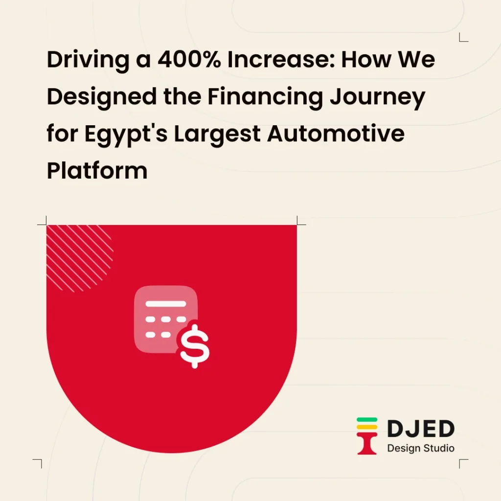 Driving a 400% Increase: How We Designed the Financing Journey for Egypt's Largest Automotive Platform